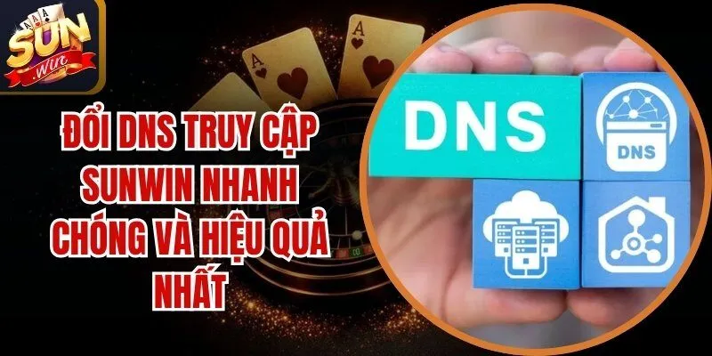Đổi DNS Truy Cập Sunwin