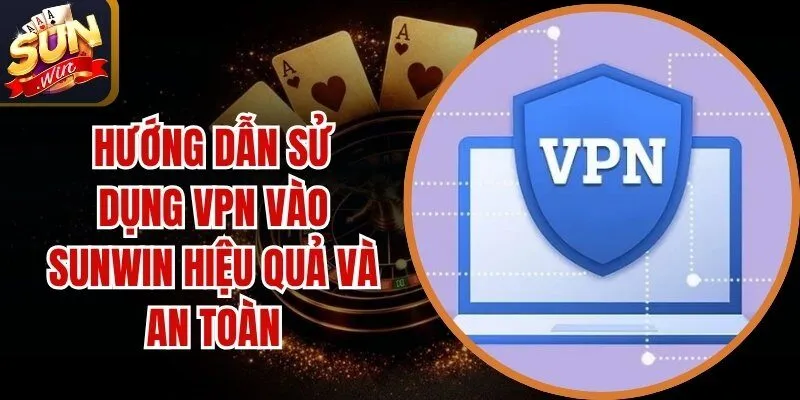 Hướng Dẫn Sử Dụng VPN Vào Sunwin